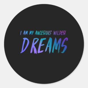Sticker Rond Je Suis Les Rêves Les Plus Sauvages De Mes Ancêtre
