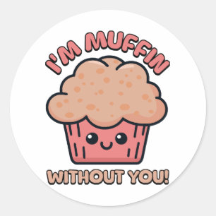 Sticker Rond Je suis Muffin Sans Toi ! Carton de muffin mou