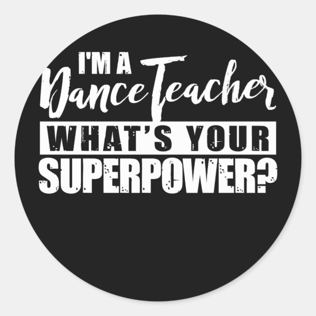 Sticker Rond Je suis professeur de danse Quel est votre super-p (Devant)