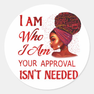 Sticker Rond Je suis qui je suis votre approbation n'est pas né