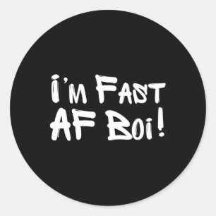 Sticker Rond Je suis rapide Af Boi Mème drôle Rapide comme un g