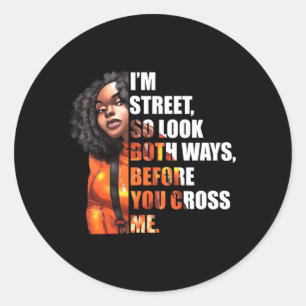 Sticker Rond Je Suis Rue Donc Regardez Les Deux Façons Avant De