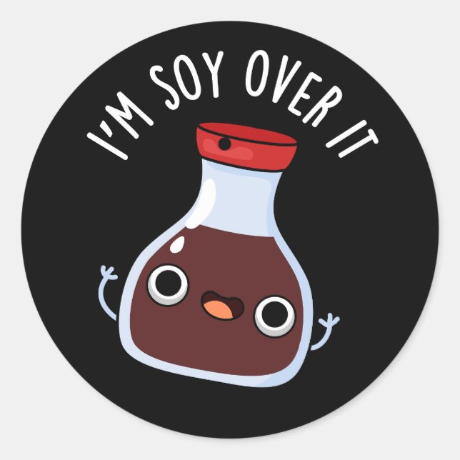 Sticker Rond Je suis Soy Over It Funny Soy Sauce Pun (Devant)