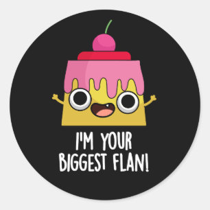 Sticker Rond Je suis ton plus grand flan amusant jeu de nourrit