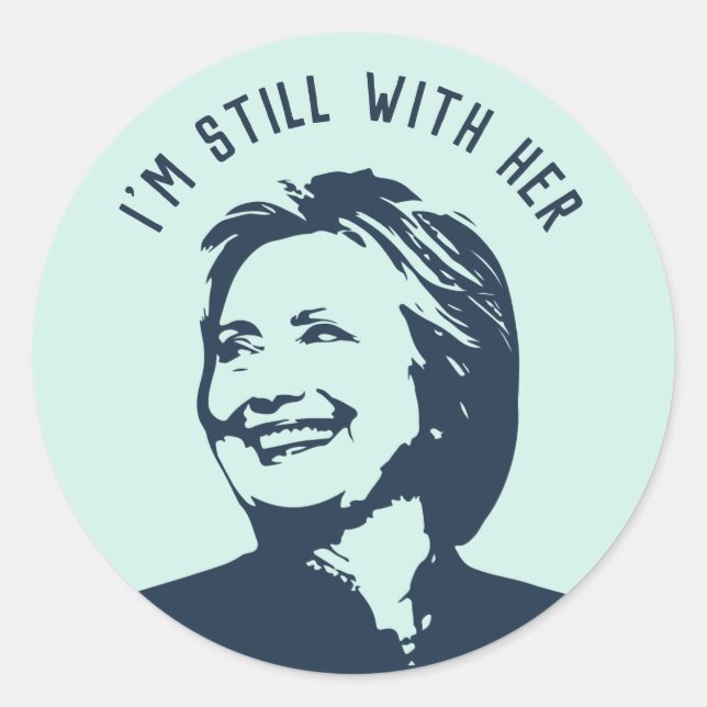Sticker Rond "Je suis toujours avec elle" Hillary Clinton (Devant)