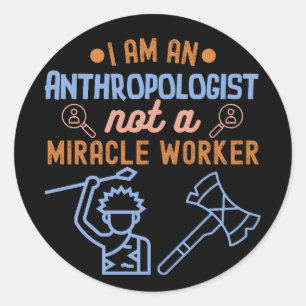 Sticker Rond Je suis un anthropologue, pas un travailleur mirac