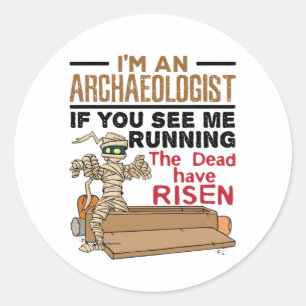 Sticker Rond Je suis un archéologue si vous me voyez courir drô