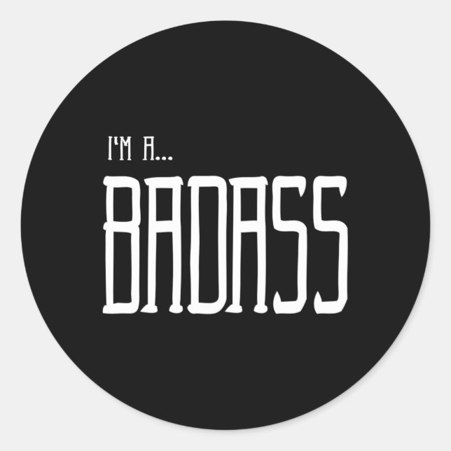 Sticker Rond Je Suis Un Badass (Devant)