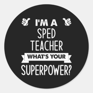 Sticker Rond Je Suis Un Enseignant De La Sped, Votre Superpuiss