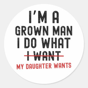 Sticker Rond Je suis un homme adulte je fais ce que ma fille ve