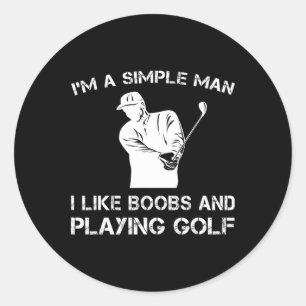 Sticker Rond Je suis un homme simple, j'aime le sein et jouer a
