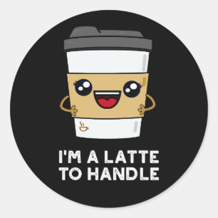 Sticker Rond Je suis un latte pour manipuler Sassy Coffee Pun D