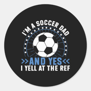 Sticker Rond Je suis un papa de foot et oui je crie sur l'arbit