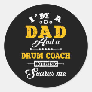 Sticker Rond Je suis un papa et un entraîneur de tambour Rien n