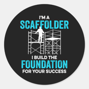 Sticker Rond Je Suis Un Scaffer Je Construis La Base De Votre S