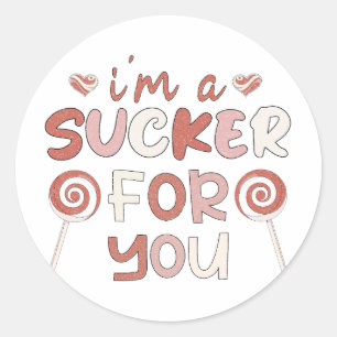 Sticker Rond Je suis un Sucker pour vous, Valentine Funny Coupl