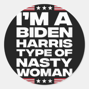 Sticker Rond Je suis une Biden Harris Type de Nasty Woman