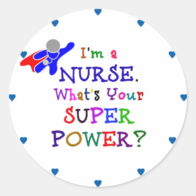 Sticker Rond "Je suis une infirmière. Quel est votre super-pouv (Devant)