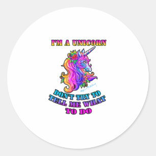 Sticker Rond Je suis une licorne - N'essayez pas de me dire quo