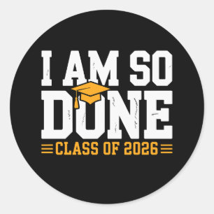 Sticker Rond Je suis vraiment fini Classe 2026 Diplômé 26 Diplô