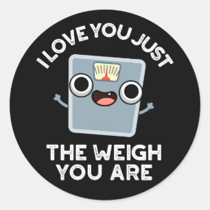 Sticker Rond Je T'Aime Juste Le Poids Que Tu Es Diet Pun Dark B