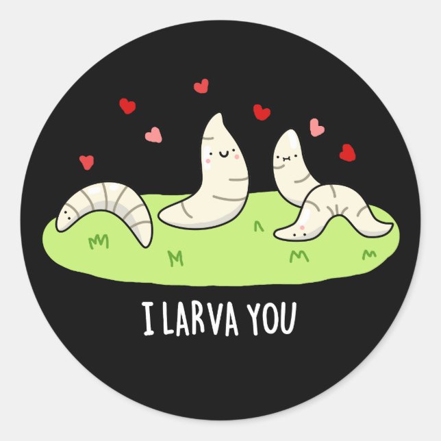 Sticker Rond Je T'apprends Drôle Larvae Love Pun Dark BG (Devant)