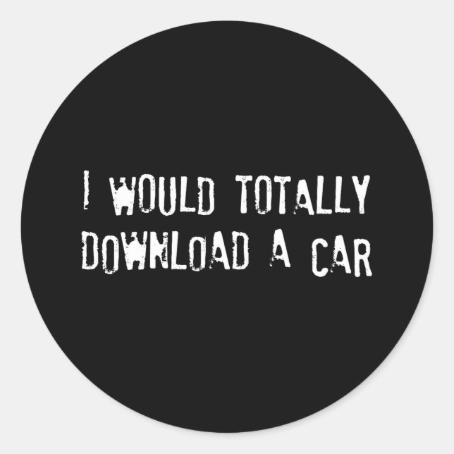 Sticker Rond Je téléchargerais complètement une voiture (Devant)