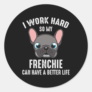 Sticker Rond Je Travaille Dur Pour Que Mon Français Puisse Avoi
