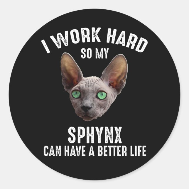 Sticker Rond Je Travaille Dur Pour Que Mon Sphynx Puisse Avoir  (Devant)