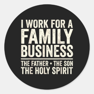 Sticker Rond Je Travaille Pour Une Entreprise Familiale Le Père