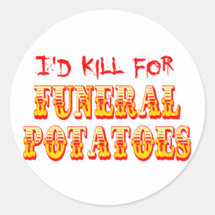 Sticker Rond Je tuerais pour les pommes de terre funéraires