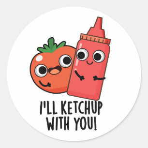 Sticker Rond Je vais Ketchup avec vous amusant jeu de nourritur