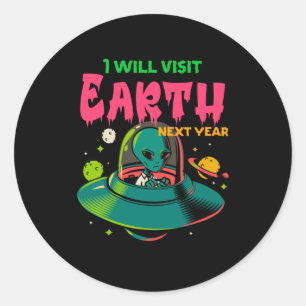 Sticker Rond Je Vais Visiter La Terre L'Année Prochaine ! ! ! !