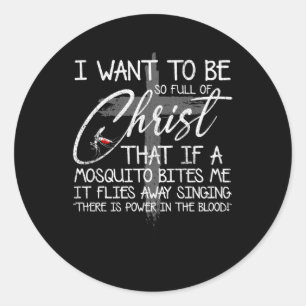 Sticker Rond Je Veux Être Si Plein De Christ T Si Un Petit Mous