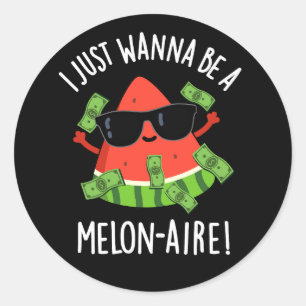 Sticker Rond Je Veux Juste Être Un Melon-aire Melon Pun Dark BG