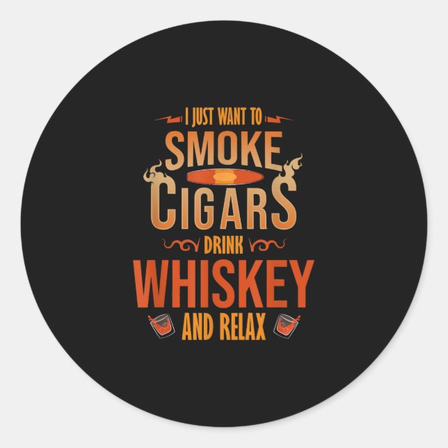 Sticker Rond Je Veux Juste Fumer Cigars Boire Whiskey Relax (Devant)
