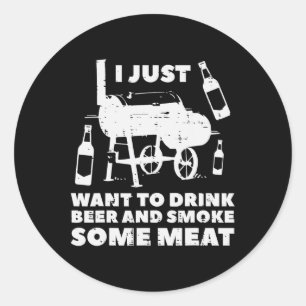 Sticker Rond Je Veux Juste Griller Un Peu De Viande Amusant Bar