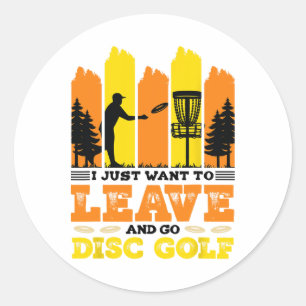 Sticker Rond Je veux juste partir et jouer au disc golf