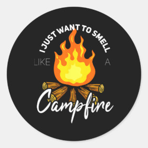 Sticker Rond Je veux juste sentir comme un feu de camp cadeau d