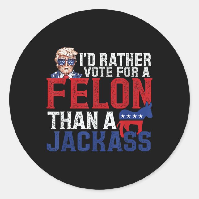 Sticker Rond Je Veux Plutôt Un Felon Que Jack Trump Ameri (Devant)