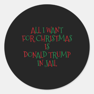 Sticker Rond Je Veux Pour Noël, Donald Trump Est En Prison