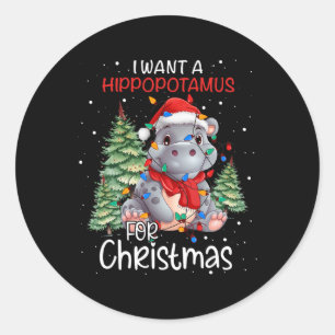 Sticker Rond Je Veux Un Hippopotame Pour Noël Hippo De Noël Pou