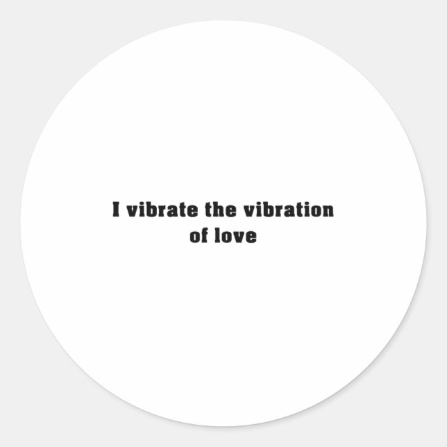 Sticker Rond Je vibre la vibration de l'amour - Affirmations (Devant)