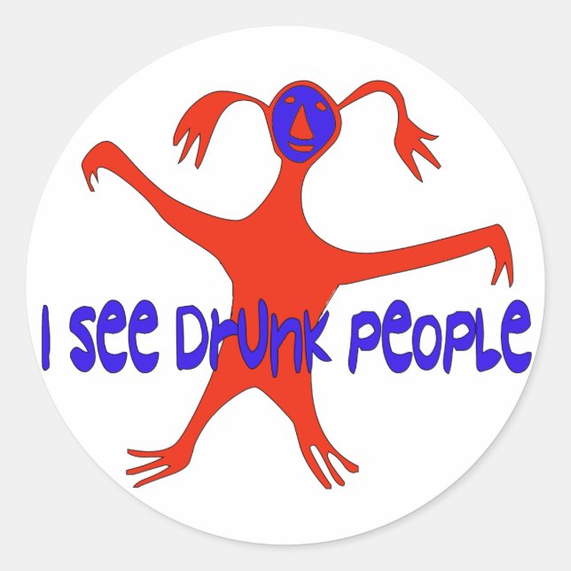 Sticker Rond Je Vois Des Gens Drunk (Devant)