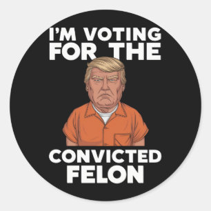 Sticker Rond Je vote pour le criminel condamné Pro Trump 2024
