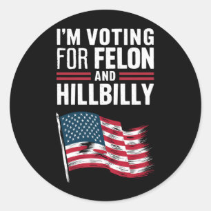 Sticker Rond Je vote pour le Felon et le Hillbilly 2024 Pro