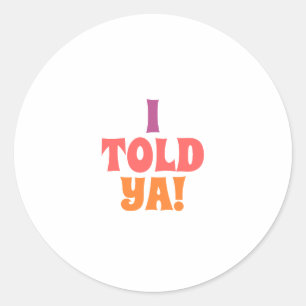 Sticker Rond Je vous ai dit sac de citation
