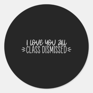 Sticker Rond Je Vous Aime Tous Classe Rejeté Joyeux Dernier Jou