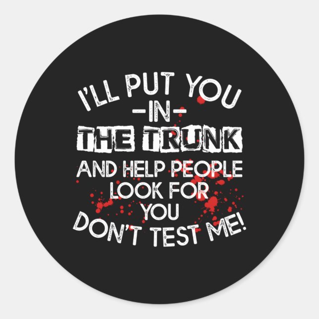 Sticker Rond Je Vous Mettrai Dans Le Tronc Et Aiderai Les Gens  (Devant)