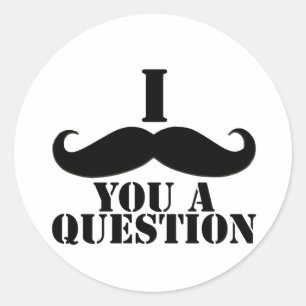 Sticker Rond Je Vous Moustache Une Question